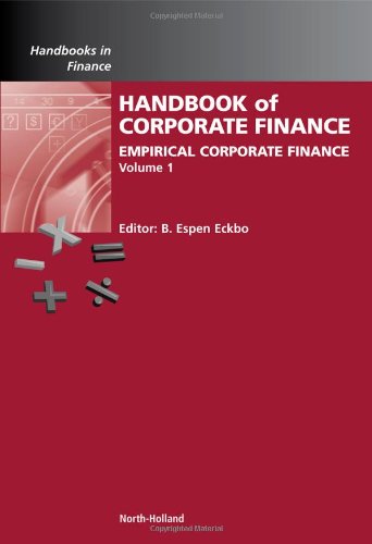 Handbook Of Corporate Finance Volume 1 Empirical Corporate Finance Handbooks In Finance 1st Edition B Espen Eckbo