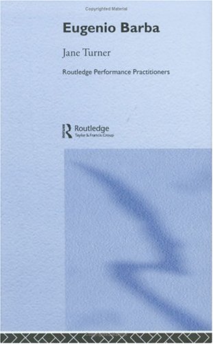 Eugenio Barba Routledge Performance Practitioners 1st Edition Jane Turner