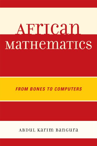 African Mathematics From Bones To Computers Mamokgethi Setati