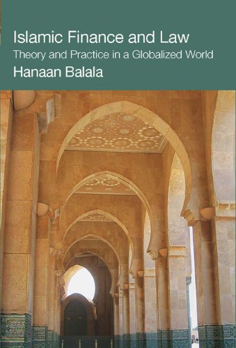 Islamic Finance And Law Theory And Practice In A Globalized World International Library Of Economics 1st Edition Mahahanaan Balala