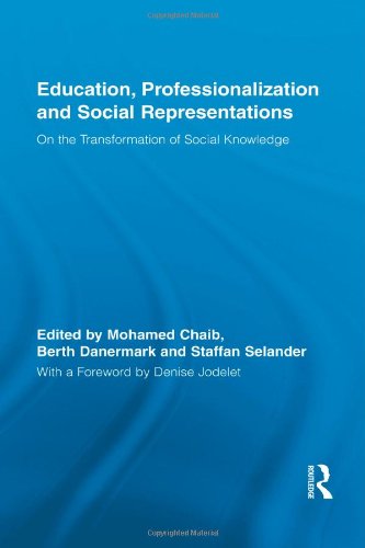 Education Professionalization And Social Representations On The Transformation Of Social Knowledge Routledge International Studies In The Philosophy Of Education Mohamed Chaib