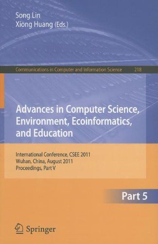 Advances In Computer Science Environment Ecoinformatics And Education International Conference Csee 2011 Wuhan China August 2122 2011 Proceedings Part V 1st Edition Deyu Zhang