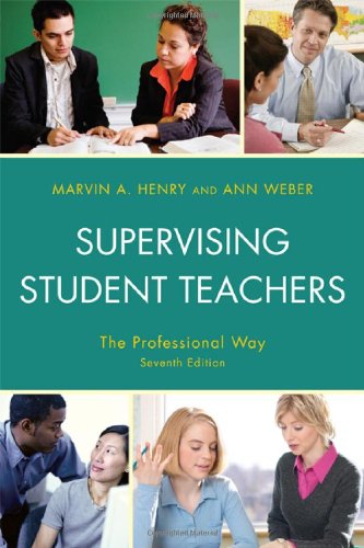 Supervising Student Teachers The Professional Way Seventh Edition Marvin Henry
