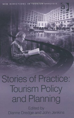 Stories Of Practice Tourism Policy And Planning New Directions In Tourism Analysis Dianne Dredge