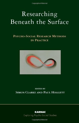 Researching Beneath The Surface Psychosocial Research Methods In Practice Explorations In Psychosocial Studies Paul Hoggett