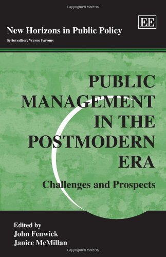 Public Management In The Postmodern Era Challenges And Prospects New Horizons In Public Policy Series John Fenwick