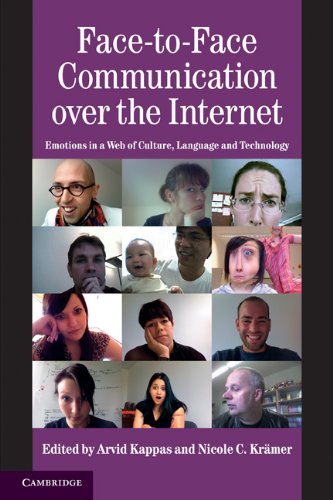 Facetoface Communication Over The Internet Emotions In A Web Of Culture Language And Technology Studies In Emotion And Social Interaction 1st Edition Arvid Kappas