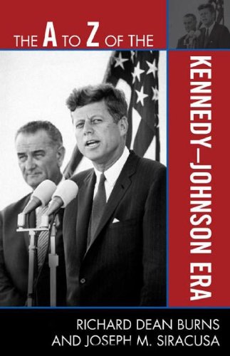 The A To Z Of The Kennedyjohnson Era The A To Z Guide Series 92th Edition Richard Dean Burns