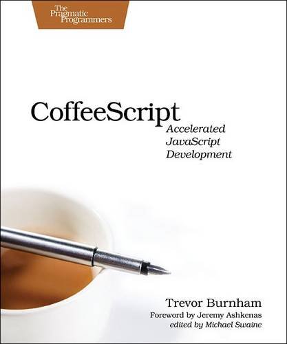 Coffeescript Accelerated Javascript Development Trevor Burnham