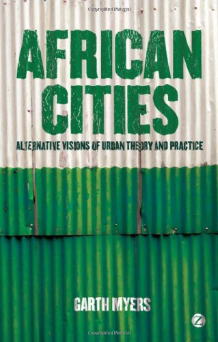 African Cities Alternative Visions Of Urban Theory And Practice Garth A Myers