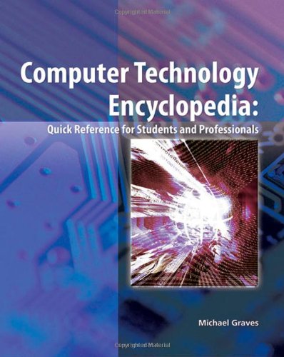 Computer Technology Encyclopedia Quick Reference For Students And Professionals 1st Edition Michael Graves