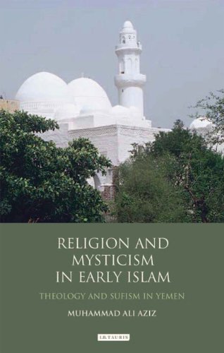 Religion And Mysticism In Early Islam Theology And Sufism In Yemen Library Of Middle East History Muhammad Ali Aziz
