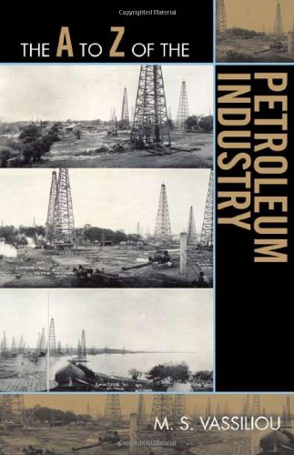 The A To Z Of The Petroleum Industry The A To Z Guide Series 116th Edition M S Vassiliou