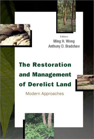 The Restoration And Management Of Derelict Land Modern Approaches M H Wong