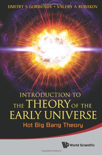 Introduction To The Theory Of The Early Universe Hot Big Bang Theory Dmitry S Gorbunov