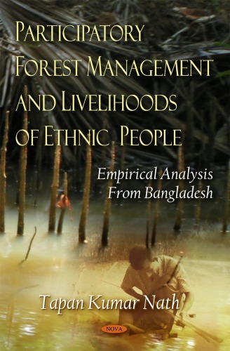 Participatory Forest Management And Livelihoods Of Ethnic People Empirical Analysis From Bangladesh Tapan Kumar Nath