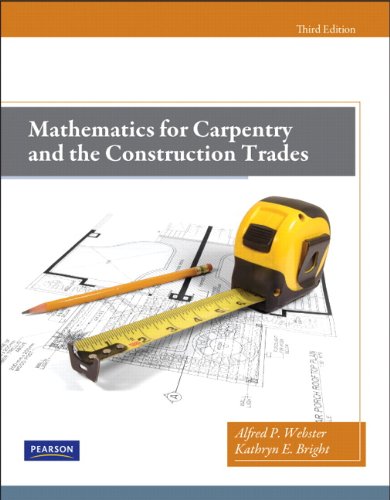 Mathematics For Carpentry And The Construction Trades 3rd Edition 3rd Edition Alfred P Webster