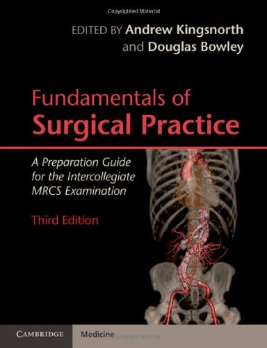 Fundamentals Of Surgical Practice A Preparation Guide For The Intercollegiate Mrcs Examination 3rd Edition Andrew Kingsnorth