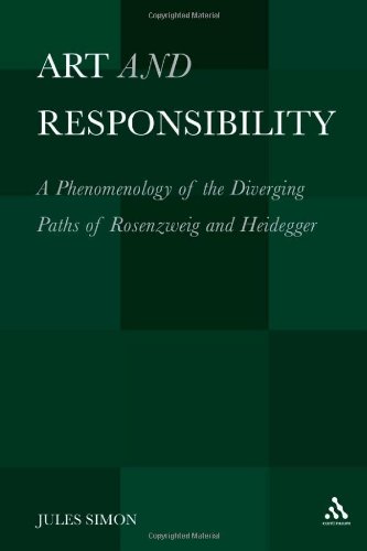 Art And Responsibility A Phenomenology Of The Diverging Paths Of Rosenzweig And Heidegger Jules Simon