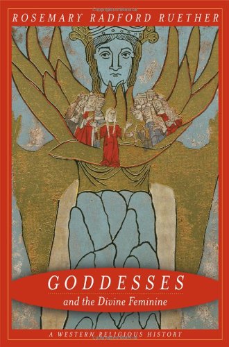 Goddesses And The Divine Feminine A Western Religious History 1st Edition Rosemary Ruether