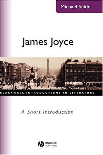James Joyce A Short Introduction Blackwell Introductions To Literature 1st Edition Michael Seidel
