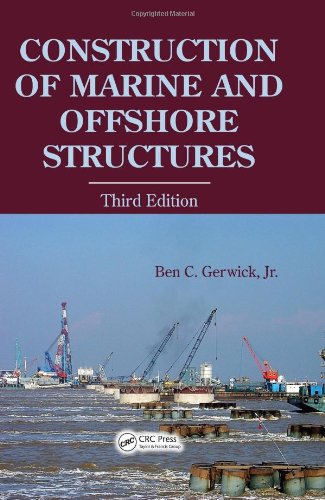 Construction Of Marine And Offshore Structures Third Edition 3rd Edition Ben C Gerwick Jr