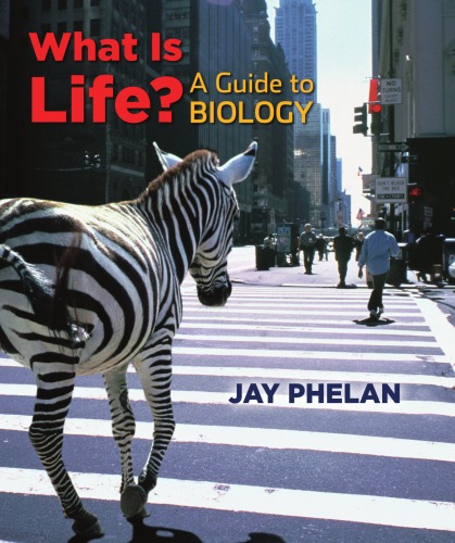 What Is Life A Guide To Biology Jay Phelan