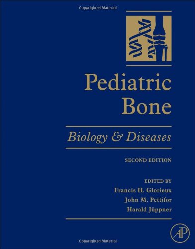 Pediatric Bone Second Edition Biology Diseases Second Edition Francis H Glorieux