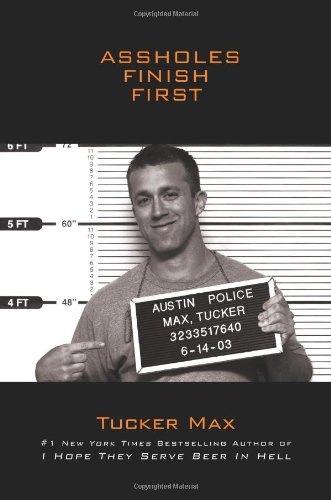 Assholes Finish First First Edition Tucker Max