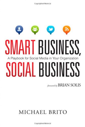 Smart Business Social Business A Playbook For Social Media In Your Organization 1st Edition Michael Brito