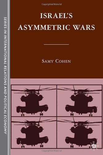 Israels Asymmetric Wars Sciences Po Series In International Relations And Political Economy Samy Cohen