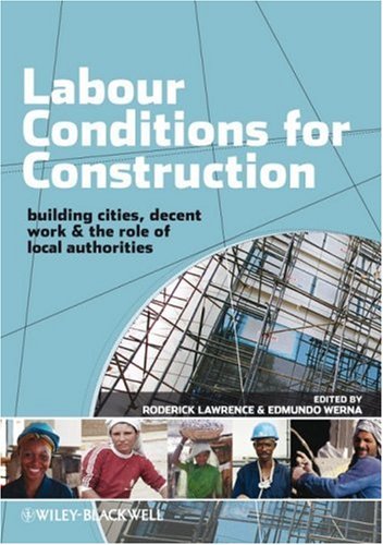 Labour Conditions For Construction Decent Work Building Cities And The Role Of Local Authorities 1st Edition Roderick Lawrence