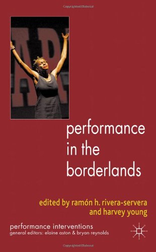 Performance In The Borderlands Performance Interventions Ramn H Riveraservera