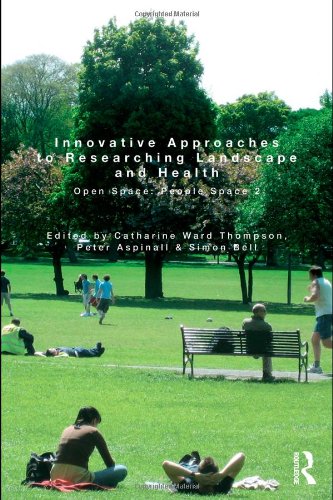 Innovative Approaches To Researching Landscape And Health Open Space People Space 2 1st Edition Catharine Ward Thompson