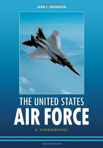 The United States Air Force A Chronology 1st Edition John C Fredriksen