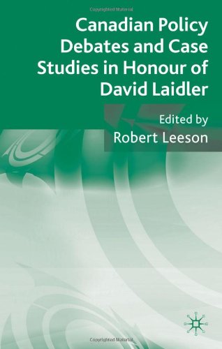 Canadian Policy Debates And Case Studies In Honour Of David Laidler Robert Leeson