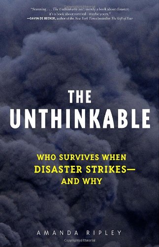 The Unthinkable Who Survives When Disaster Strikes And Why 5th Printing Amanda Ripley