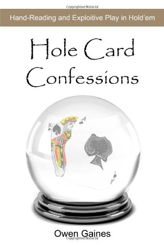 Hole Card Confessions Handreading And Exploitive Play In Holdem Owen Gaines