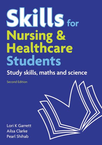 Skills For Nursing And Healthcare Students Study Skills Maths And Science 2nd Ed Second Lori K Garrett Ailsa Clarke