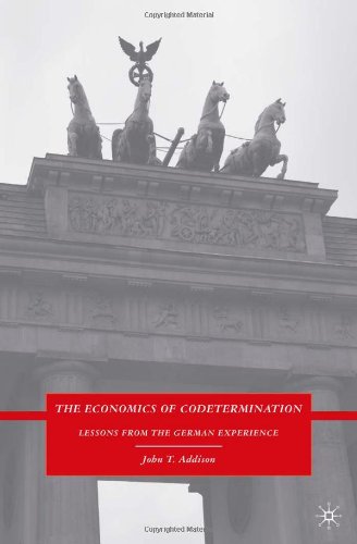 The Economics Of Codetermination Lessons From The German Experience John T Addison