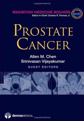 Prostate Cancer Radiation Medicine Rounds Volume 2 Issue 1 1st Edition Allen Chen Md