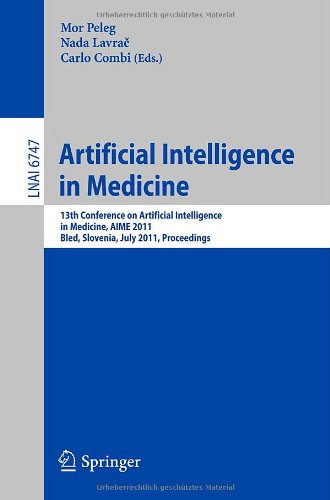 Artificial Intelligence In Medicine 13th Conference On Artificial Intelligence In Medicine Aime 2011 Bled Slovenia July 26 2011 Proceedings 1st Edition Andrey Rzhetsky Auth
