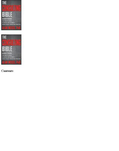 The Consulting Bible Everything You Need To Know To Create And Expand A Sevenfigure Consulting Practice Alan Weiss