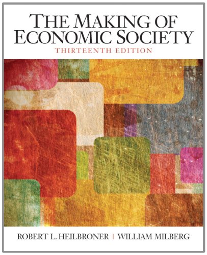 The Making Of Economic Society 13th Edition The Pearson Series In Economics 13 Edition Robert L Heilbroner