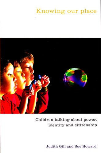Knowing Our Place Children Talking About Power Identity And Citizenship Judith Gill