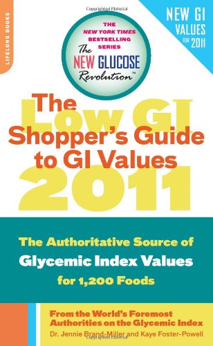 The Low Gi Shoppers Guide To Gi Values 2011 The Authoritative Source Of Glycemic Index Values For 1200 Foods Original Dr Jennie Brandmiller