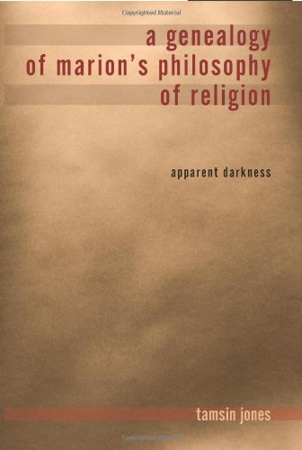 A Genealogy Of Marions Philosophy Of Religion Apparent Darkness Tamsin Jones