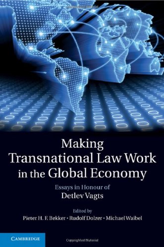 Making Transnational Law Work In The Global Economy Essays In Honour Of Detlev Vagts 1st Edition Peter H F Bekker