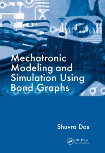Mechatronic Modeling And Simulation Using Bond Graphs 1st Edition Shuvra Das