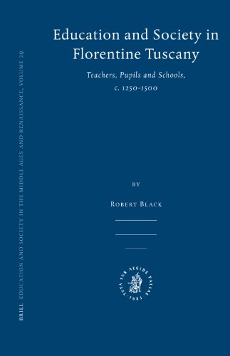 Education And Society In Florentine Tuscany Teachers Pupils And Schools C 12501500 Education And Society In The Middle Ages And Renaissance Black
